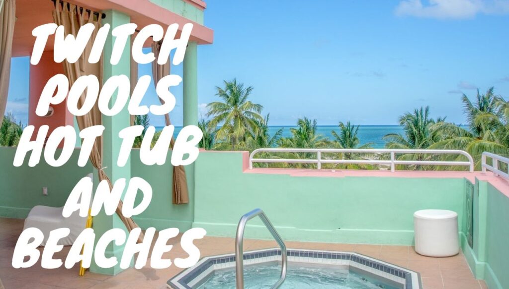 Twitch Pools Hot Tubs And Beaches